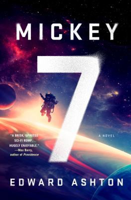 Edward Ashton: Mickey7 (2022, St. Martin's Press)