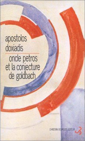 Apostolos Doxiadis, Apostolos K. Doxiadēs: Oncle Petros et la conjecture de Goldbach (Paperback, French language, 2000, Christian Bourgois)