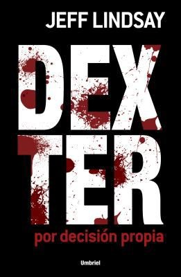 Jeff Lindsay: Dexter Por Decisin Propia (2010, Umbriel)