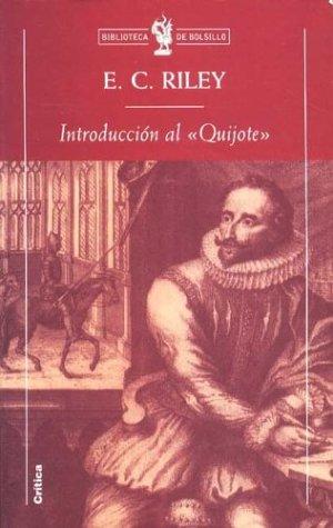 E. C. Riley, Edward C. Riley, Edward C. [Mus] Riley: Introducción al "Quijote" (Paperback, Spanish language, 2000, Crítica)