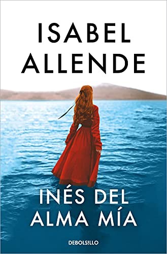 Isabel Allende: Inés del alma mía (Paperback, DEBOLSILLO)