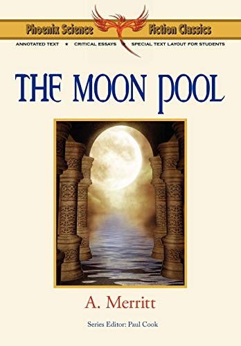 A. Merritt: The Moon Pool - Phoenix Science Fiction Classics (Paperback, 2010, Phoenix Pick)