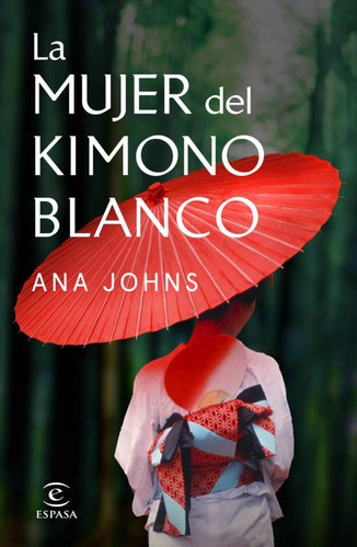 Ana Johns: La mujer del kimono blanco (2020, Espasa)