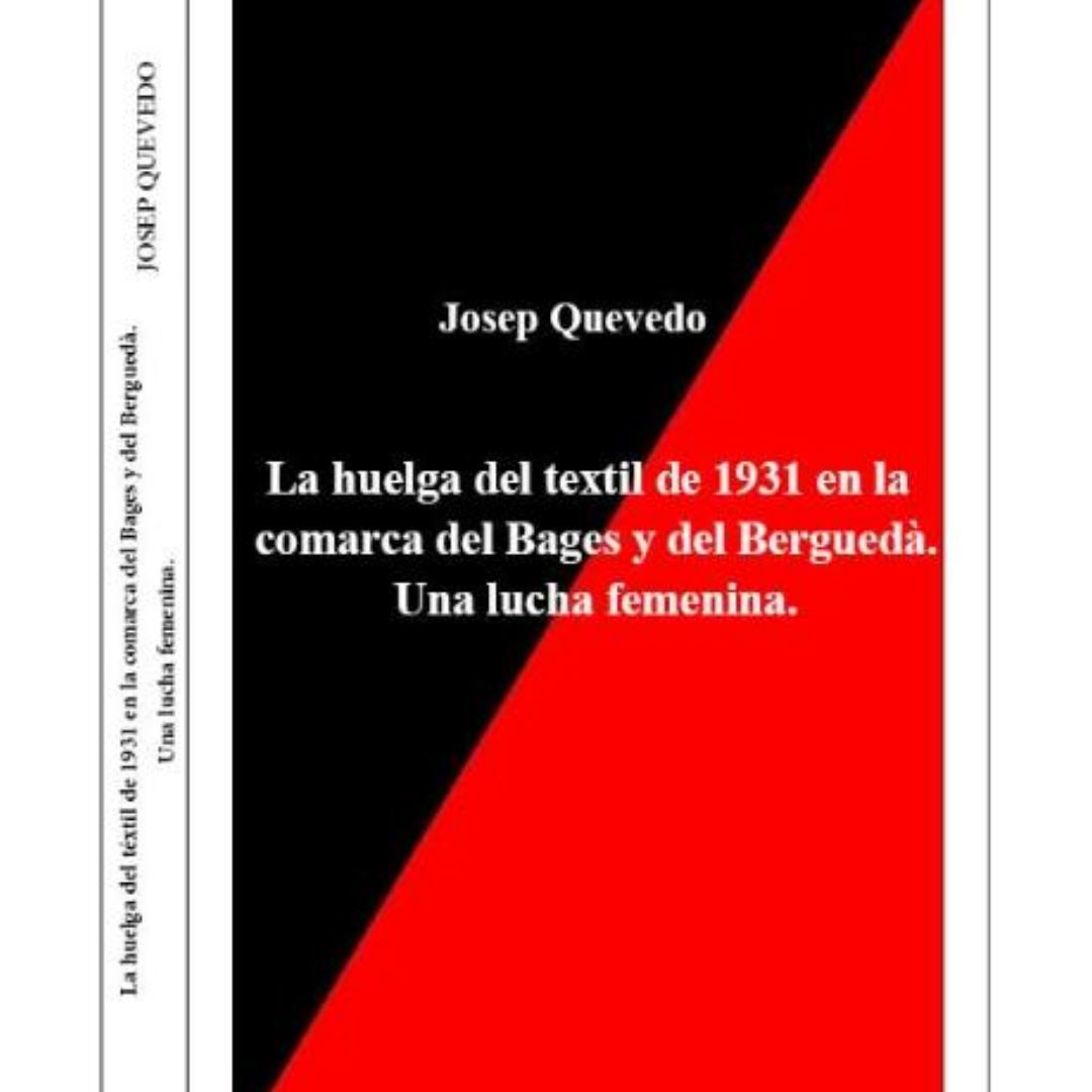 Josep Quevedo: La huelga del textil de 1931 en la comarca del Bages y del Berguedà. Una lucha femenina