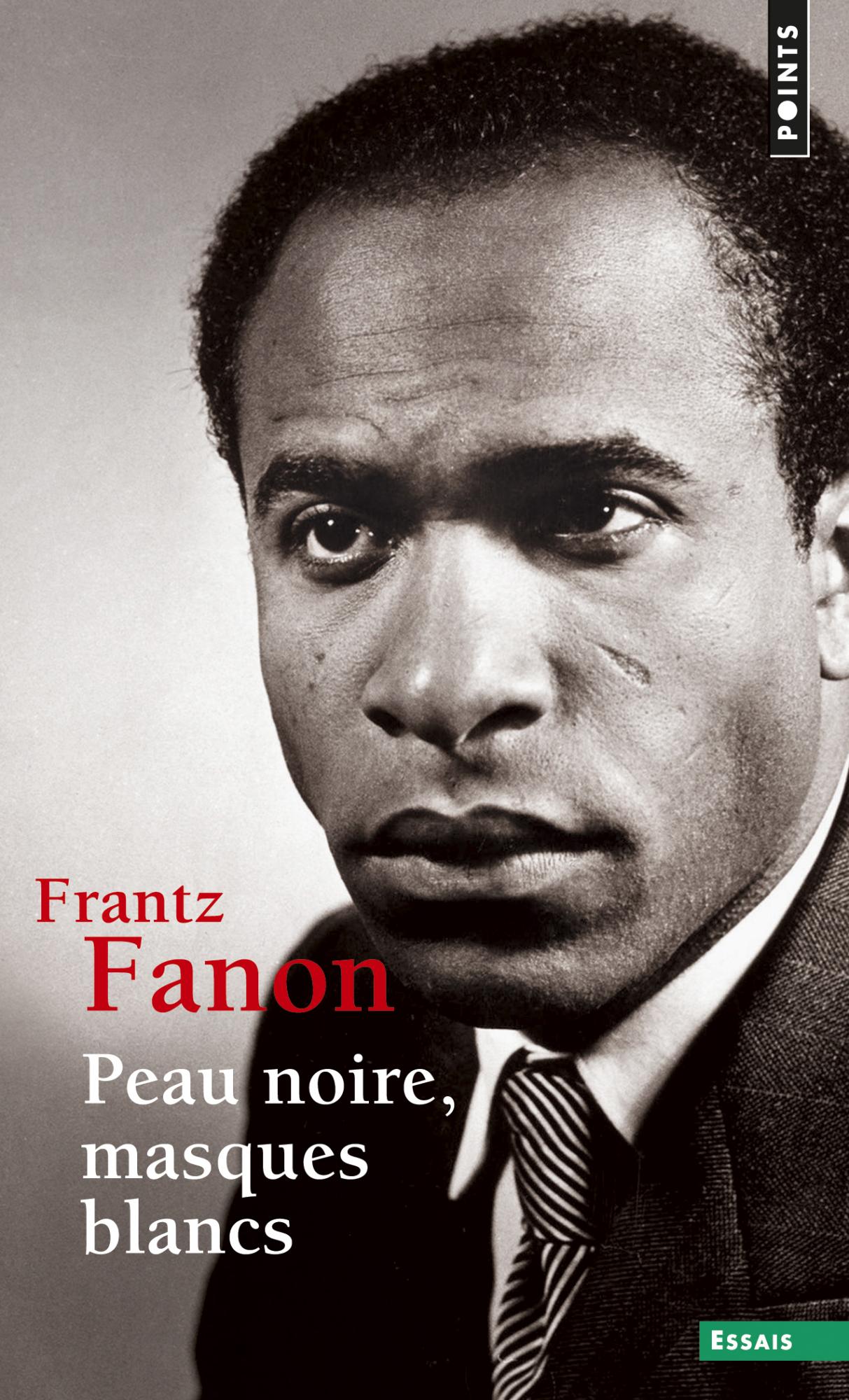 Frantz Fanon: Peau noire, masques blancs (Français language, 1952, Seuil)