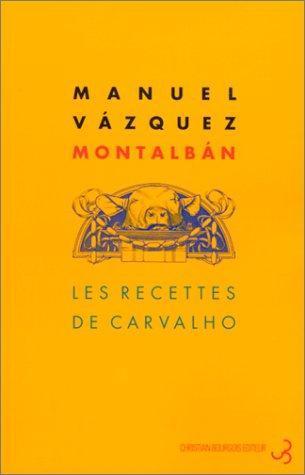 Manuel Vázquez Montalbán: Les Recettes de Carvalho (French language, 2003, Christian Bourgois)