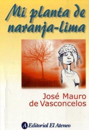 Jose Mauro De Vasconcelos: Mi planta de Naranja Lima / My Plant of Orange-Lime (Paperback, 2008, Grupo Ilhsa S.A.)