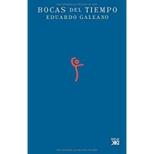 Eduardo Galeano: Bocas del tiempo (Spanish language, 2004, Siglo XXI de España Editores)