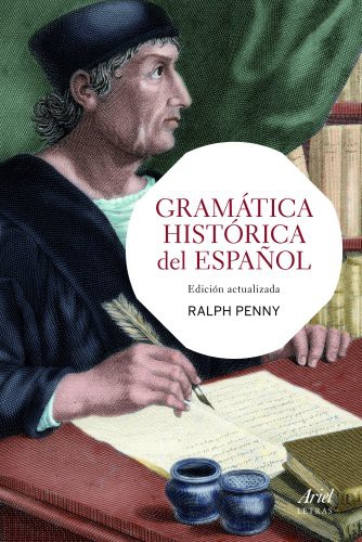 Ralph Penny, Blanca Ribera de Madariaga, José Ignacio Pérez Pascual, María Eugenia Pérez Pascual: Gramática histórica del español (Paperback, 2014, Editorial Ariel)