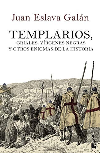 Juan Eslava Galán: Templarios, griales, vírgenes negras y otros enigmas de la Historia (Paperback, 2013, Booket)