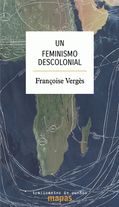 Françoise Vergès: Un feminismo descolonial (Paperback, Traficantes de Sueños)