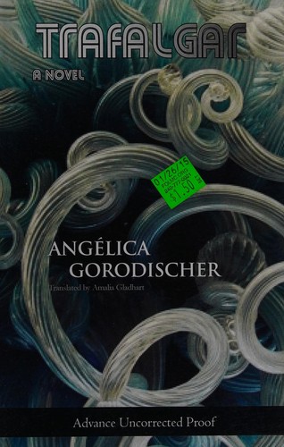 Angélica Gorodischer: Trafalgar (2013, Small Beer Press, Distributed to the trade by Consortium)