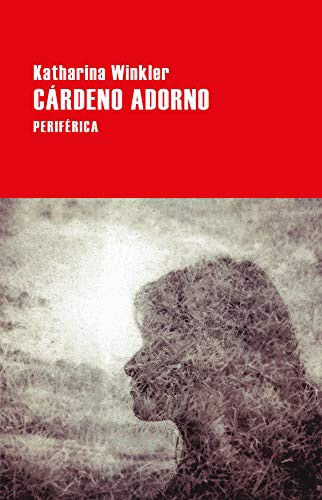 Katharina Winkler: Cárdeno adorno (Paperback, 2020, Editorial Periferica)