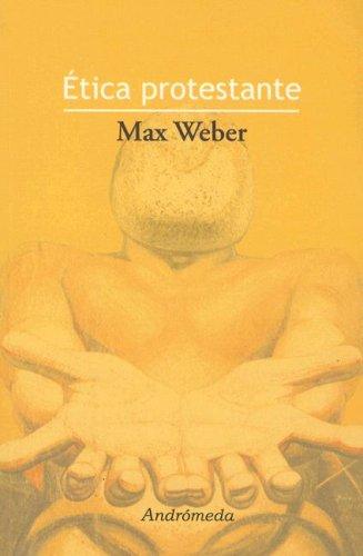 Max Weber: Etica Protestante (Paperback, Spanish language, 2004, Andromeda Publications)