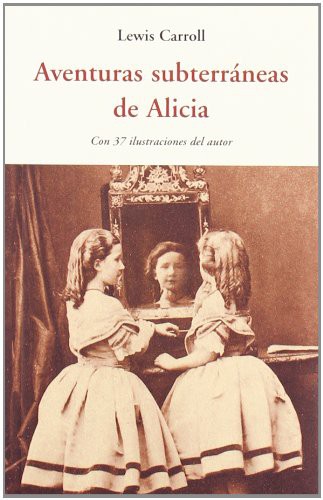 Lewis Carroll, FERNANDO CARBONELL LOPEZ: AVENTURAS SUBTERRANEAS DE ALICIA (Paperback, José J. Olañeta Editor)