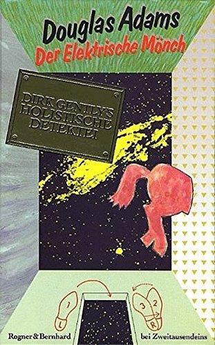 Douglas Adams: Der elektrische Mönch Dirk Gently's holist. Detektei (German language, 1988)