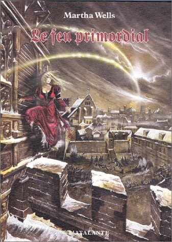 Martha Wells: LE FEU PRIMORDIAL (Paperback, 2002, ATALANTE)