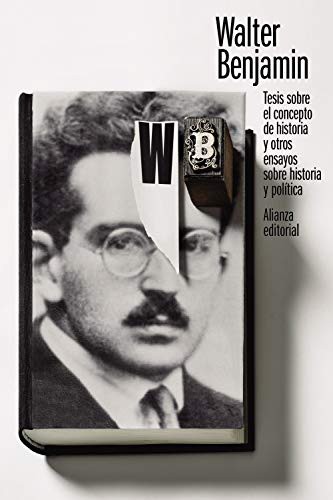 Walter Benjamin, Jordi Maiso Blasco, José A. Zamora: Tesis sobre el concepto de historia y otros ensayos sobre historia y política (Paperback, 2021, Alianza Editorial)