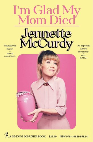 Jennette McCurdy: I'm Glad My Mom Died (Hardcover, 2022, Simon & Schuster)