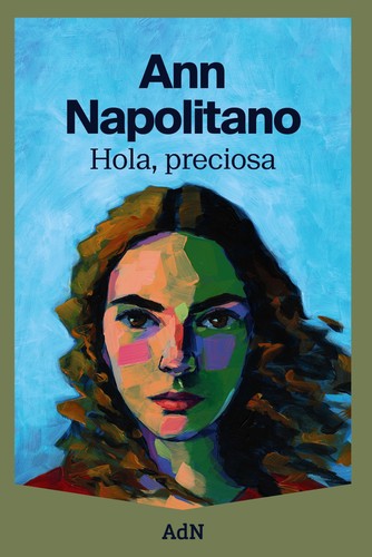 Ann Napolitano: Hola, preciosa (2024, AdN)