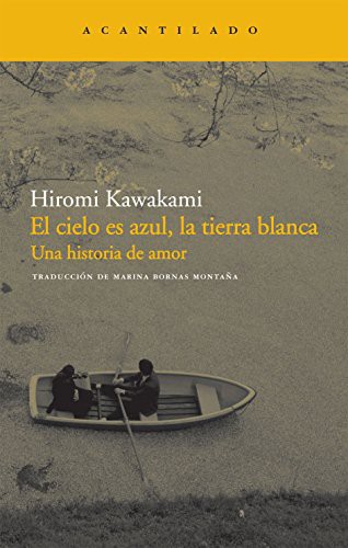 Marina Bornas Montaña, Hiromi Kawakami: El cielo es azul, la tierra blanca (Paperback, 2011, Acantilado)