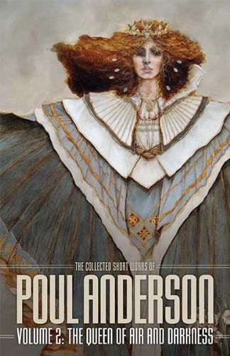 Poul Anderson: The Queen of Air and Darkness: Volume 2 of the Short Fiction of Poul Anderson (The Collected Short Works of Poul Anderson) (NESFA Press)