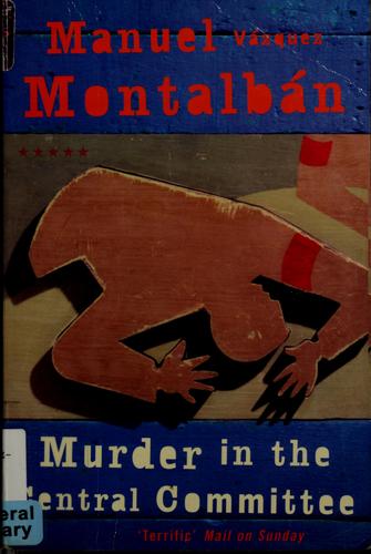 Manuel Vázquez Montalbán: Murder in the Central Committee (1999, Serpent's Tail)