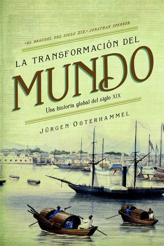 Jürgen Osterhammel: La transformación del mundo (2015, Crítica)