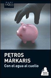 Petros Márkaris: Con el agua al cuello (Paperback, 2013, Tusquets)