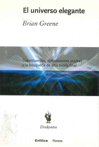 Brian Greene: El universo elegante (Spanish language, Crítica/Planeta, Editorial Crítica)