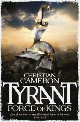 Christian Cameron: Force of Kings
            
                Tyrant (2014, Orion Publishing Co)