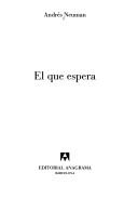 Andrés Neuman: El que espera (Spanish language, 2000, Editorial Anagrama)