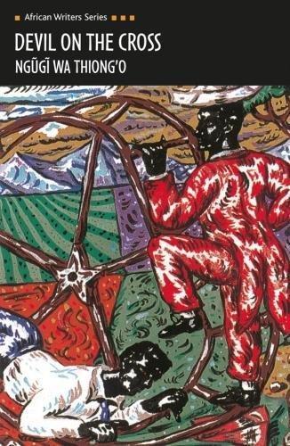 Ngũgĩ wa Thiong'o, Ngũgĩ wa Thiongʼo: Devil on the cross (1987, Heinemann)
