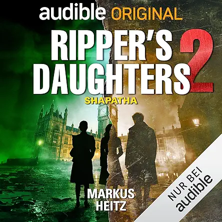 Markus Heitz: Ripper's Daughters 2 (AudiobookFormat, Deutsch language, 2024, Audible Originals)