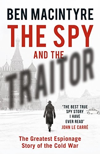 Ben Macintyre: The spy and the traitor : the greatest espionage story of the Cold War (2018)