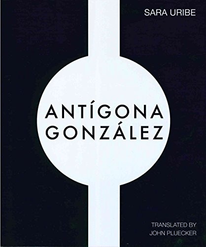 Sara Uribe, John Pluecker: Antigona Gonzalez (Paperback, Les Figues Press)