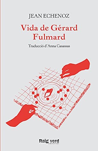 Anna Casassas, Jean Echenoz: Vida de Gérard Fulmard (Paperback, RAYO VERDE EDITORIAL, S.L.)