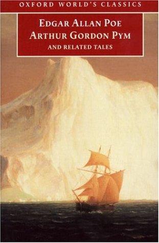 Edgar Allan Poe: The Narrative of Arthur Gordon Pym of Nantucket, and Related Tales (Oxford World's Classics) (1998, Oxford University Press, USA)