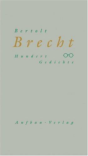 Bertolt Brecht: Hundert Gedichte. 1918-1950. (Hardcover, German language, 2002, Aufbau-Verlag)