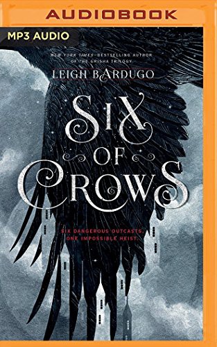 Leigh Bardugo, Jay Snyder, Brandon Rubin, David LeDoux, Lauren Fortgang, Roger Clark, Elizabeth Evans, Tristan Morris: Six of Crows (AudiobookFormat, 2016, Audible Studios on Brilliance Audio, Audible Studios on Brilliance)