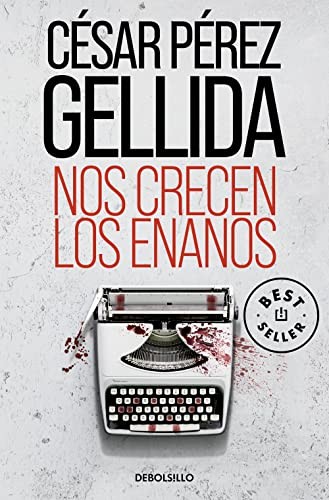 César Pérez Gellida: Nos crecen los enanos (Paperback, 2023, DEBOLSILLO)