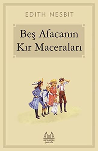 Edith Nesbit: Bes Afacanin Kir Maceralari (Paperback, 2017, Arkadas Yayinlari)