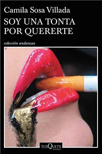 Camila Sosa Villada: Soy una tonta por quererte (Paperback, 2022, Tusquest)