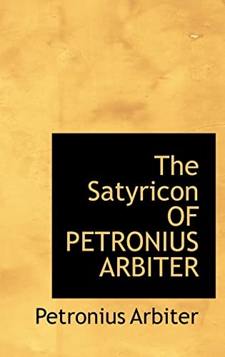 Petronius Arbiter: Satyricon of Petronius Arbiter (2008, Creative Media Partners, LLC, BiblioLife, Brand: BiblioLife)