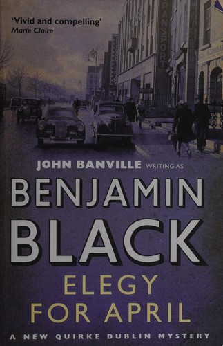 John Banville: Elegy for April (2011, Picador)