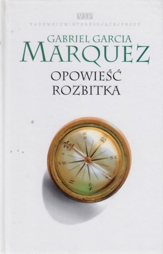 Gabriel García Márquez: Opowieść rozbitka (1999, Warszawskie Wydawnictwo Literackie MUZA)