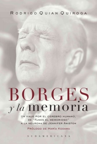 Rodrigo Quian Quiroga: Borges y la memoria (Spanish language, 2011, Sudamericana)