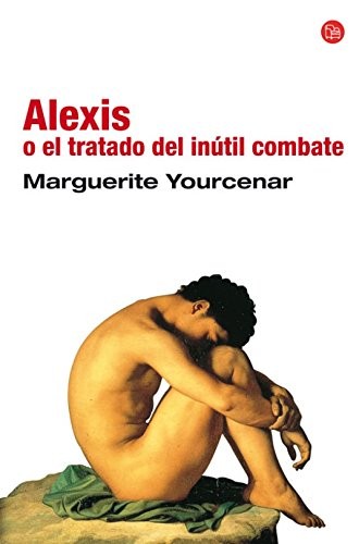 Marguerite Yourcenar: Alexis (Spanish language, 2009, Punto de Lectura, PUNTO DE LECTURA)