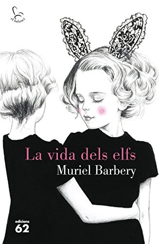 Anna Torcal García, Muriel Barbery, Salvador Company Gimeno: La vida dels elfs (Paperback, Edicions 62)