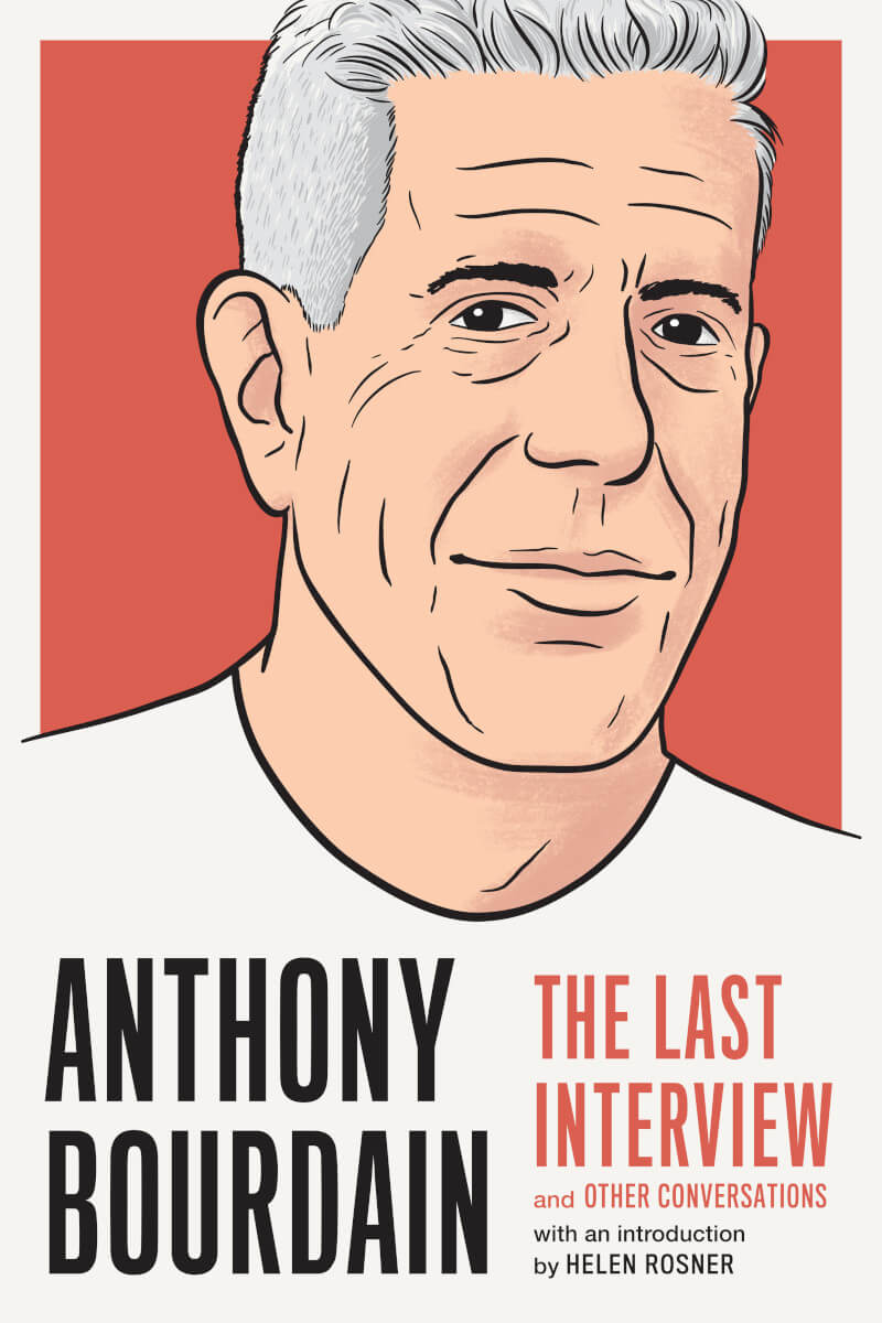 Anthony Bourdain: Anthony Bourdain : the Last Interview (2019, Melville House Publishing)